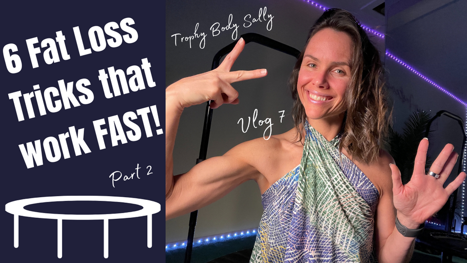 My Fat Loss Tricks for FAST Results! Part 2