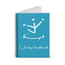 Load image into Gallery viewer, I Jump Instead Spiral Notebook - Aquatic Blue w/ White Logo
